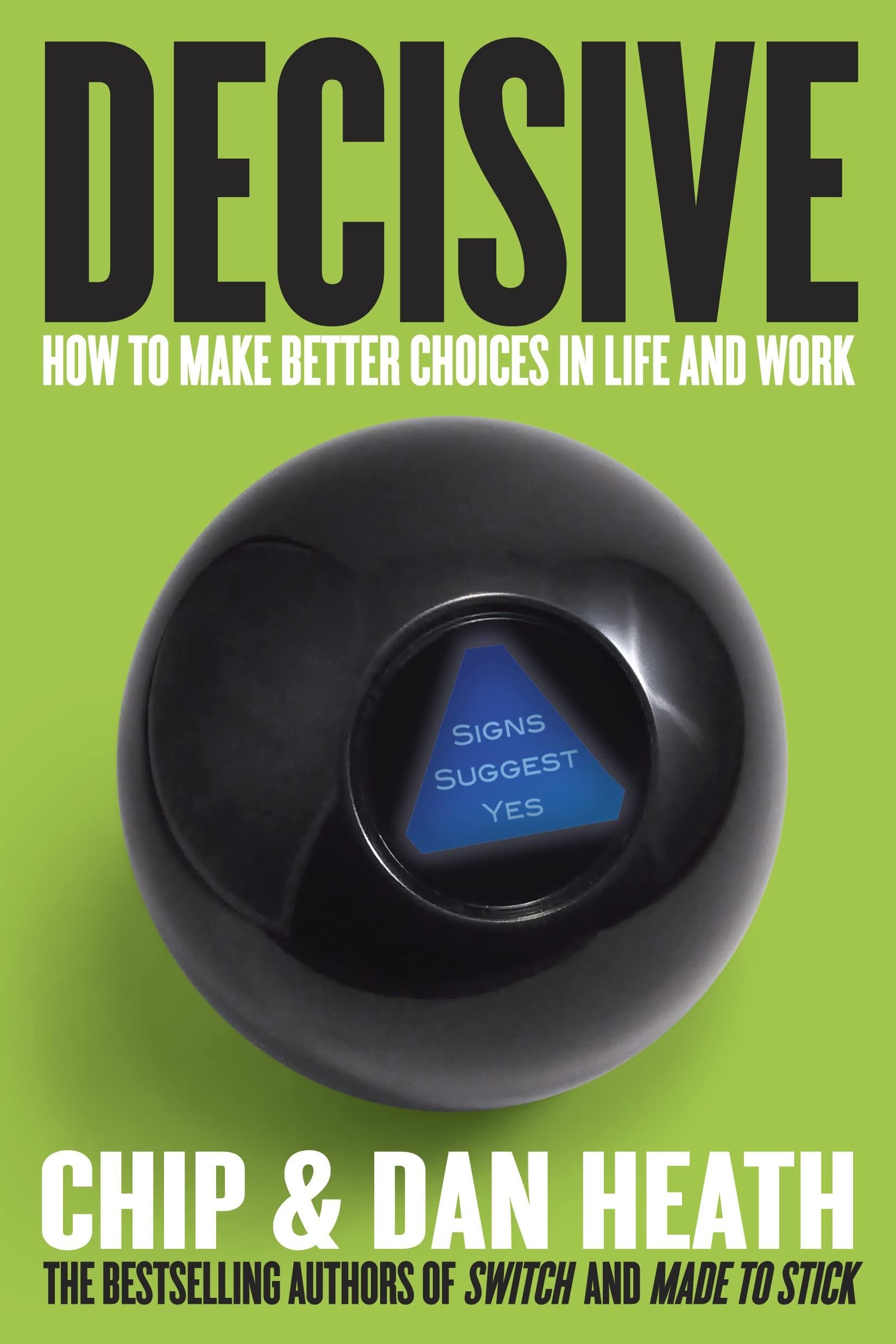 Decisive How to Make Better Choices in Life and Work
